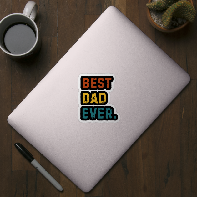 Best-Dad-Ever by Creatifly Graphic Tees